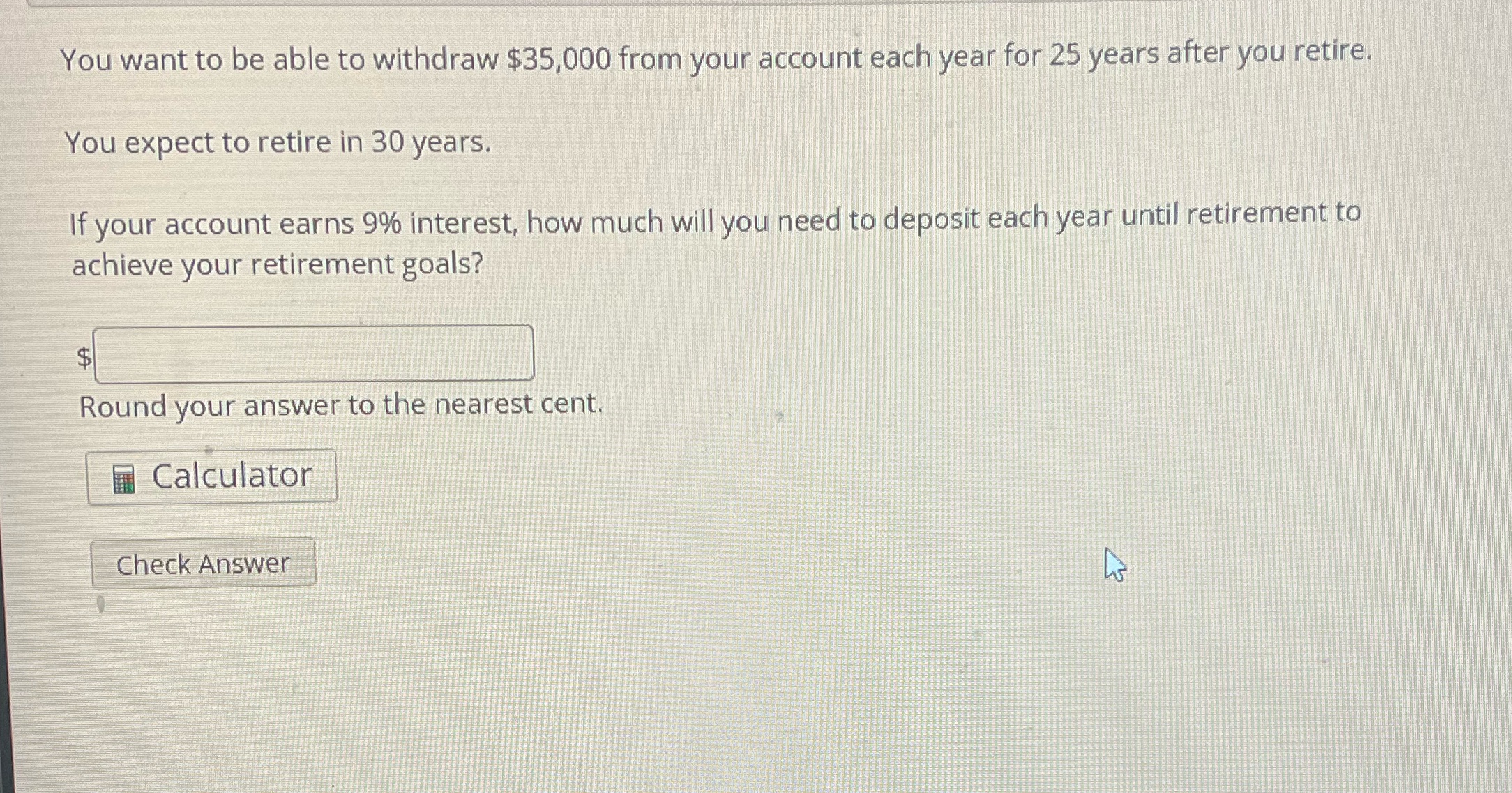 You want to be able to withdraw $35,000 from your