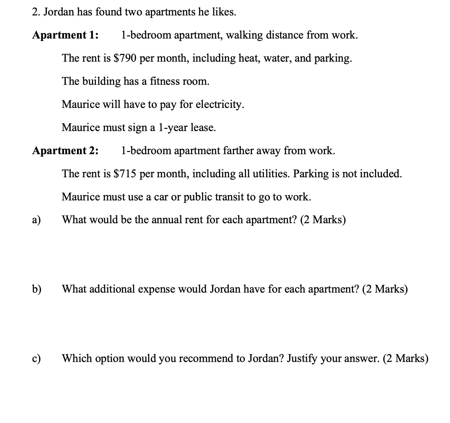 2. Jordan has found two apartments he likes.