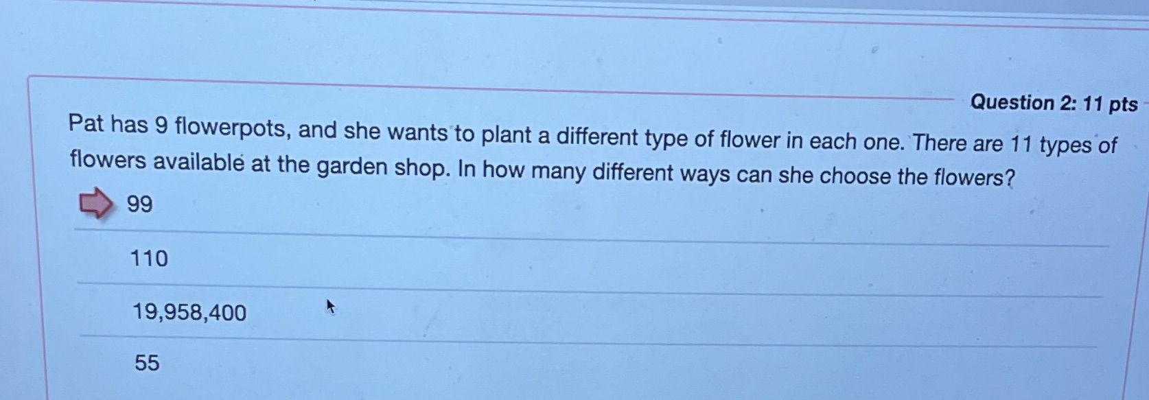 Question 2: 11 pts Pat has 9 flowerpots, and she