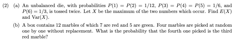 (2) [a] An unbalanced die, with probabilities