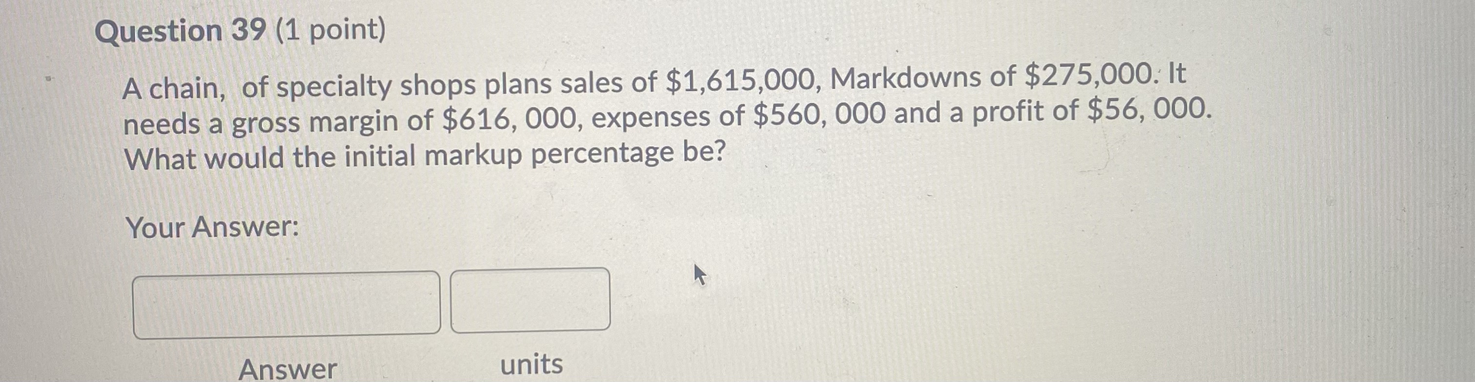 Question 39 (1 point) A chain, of specialty shops