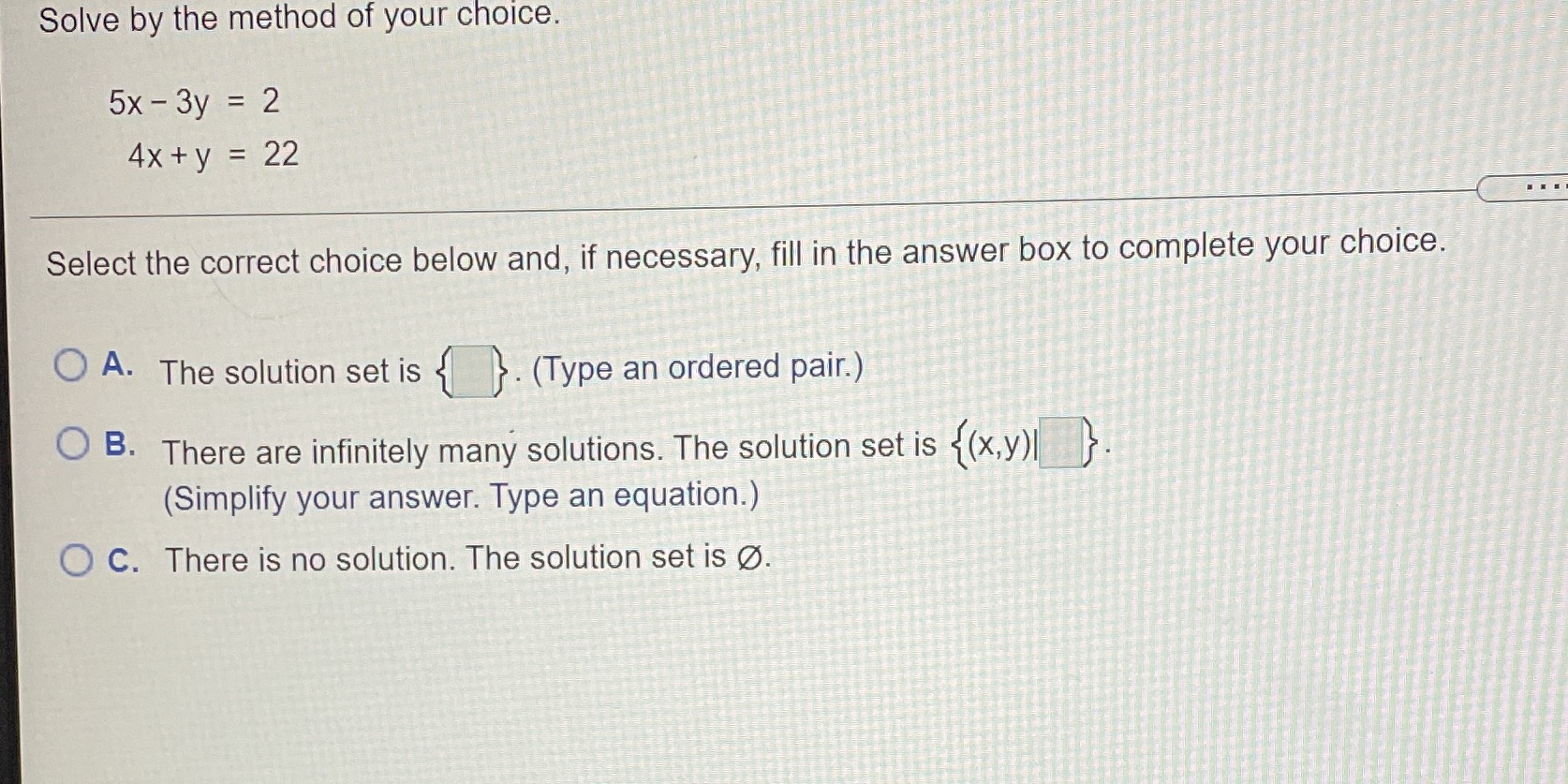 Solve by the method of your choice. 5x - 3y = 2
