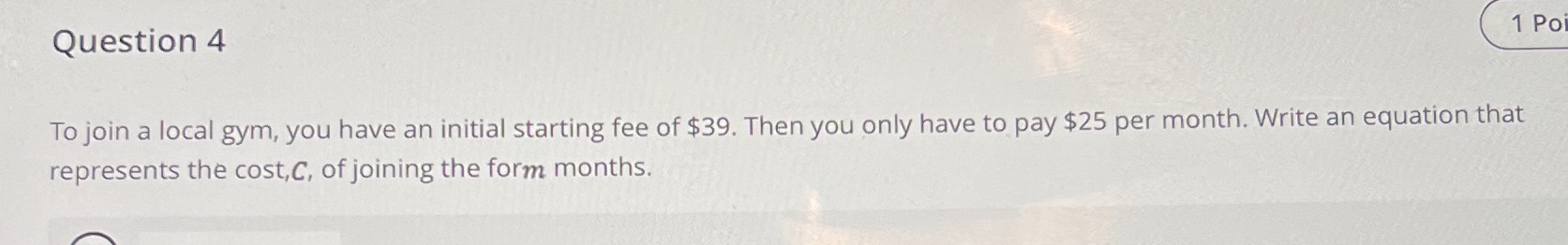 Question 4 1 Po To join a local gym, you have an
