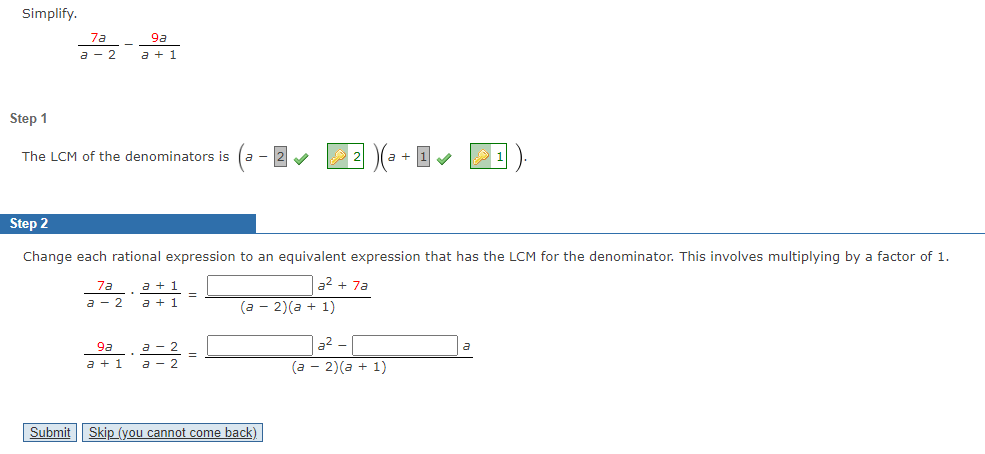 Simplify. 7a a - 2 a+1 Step 1 The LCM of the