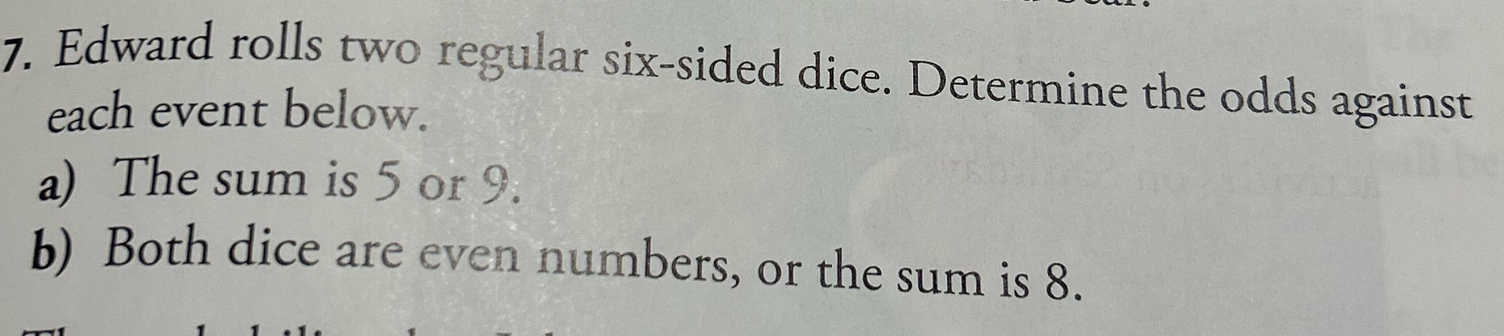 7. Edward rolls two regular six-sided dice.