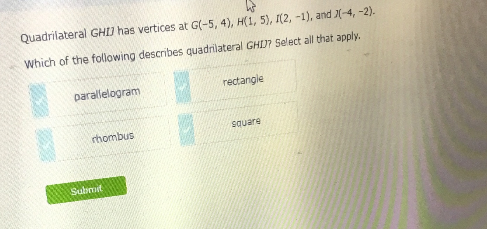 Quadrilateral GHIJ has vertices at G(-5, 4), H(1,