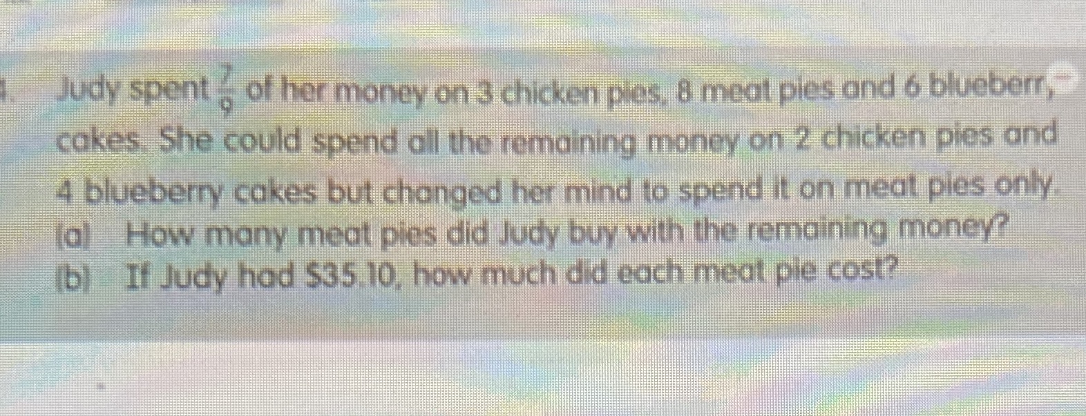 Judy spent . of her money on 3 chicken pies, 8