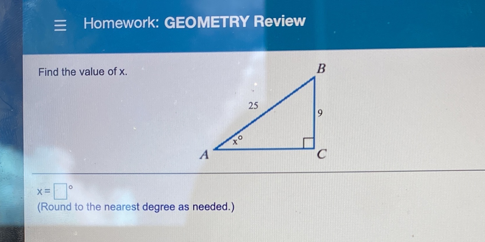 Homework: GEOMETRY Review Find the value of x. B