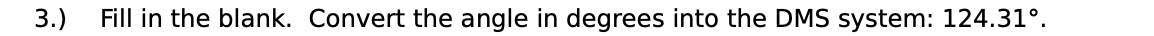 3.) Fill in the blank. Convert the angle in