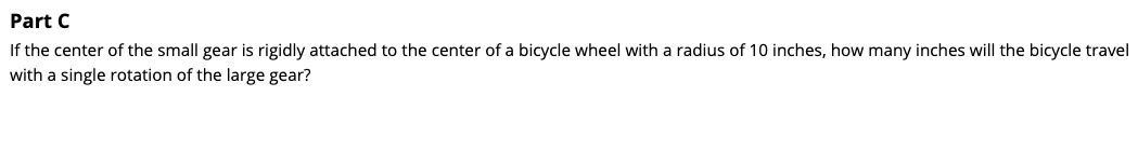 Part C If the center of the small gear ls rigidly