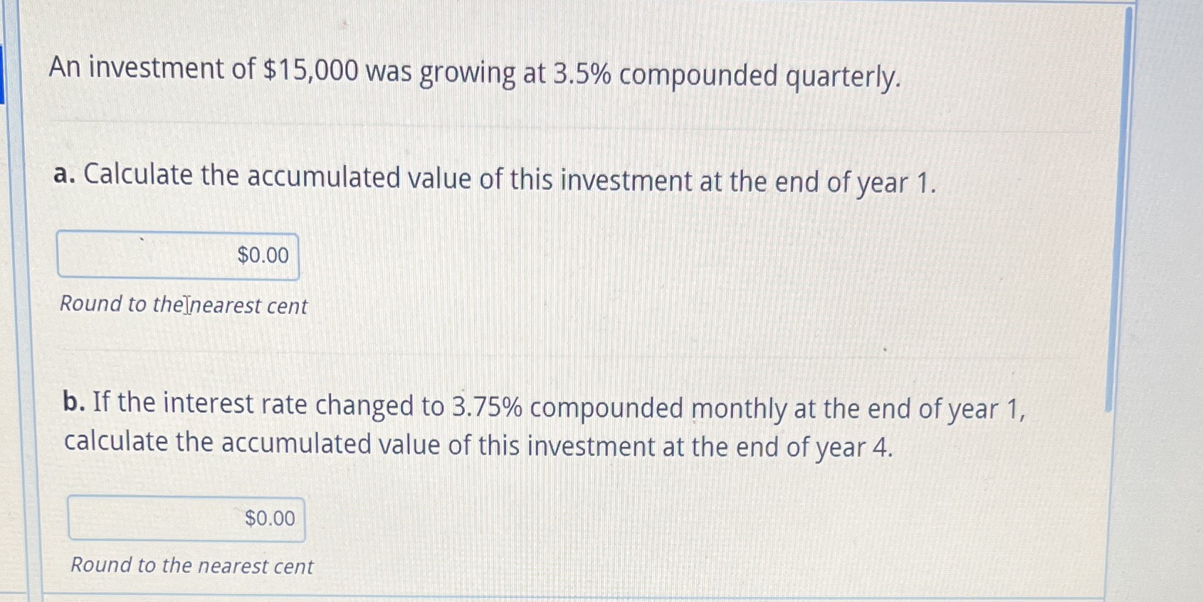 C). Calculate the amount of interest earned from