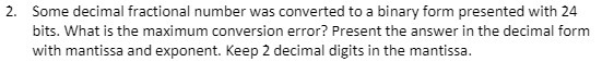 2. Some decimal fractional number was converted