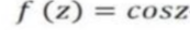 by your hand , find Maclaurin series 1) f (z) =