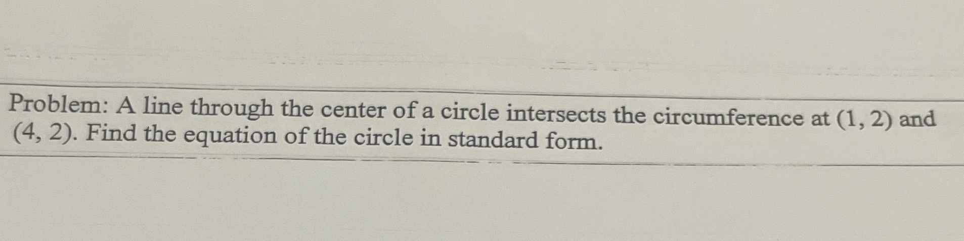 Problem: A line through the center of a circle