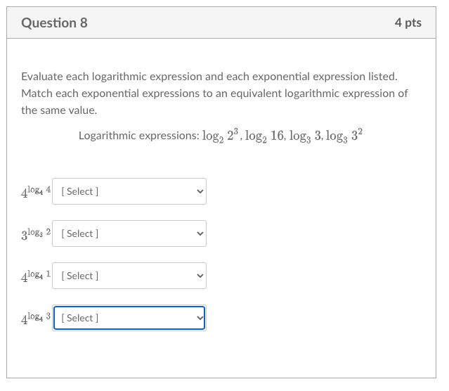Question 8 4 pts Evaluate each logarithmic
