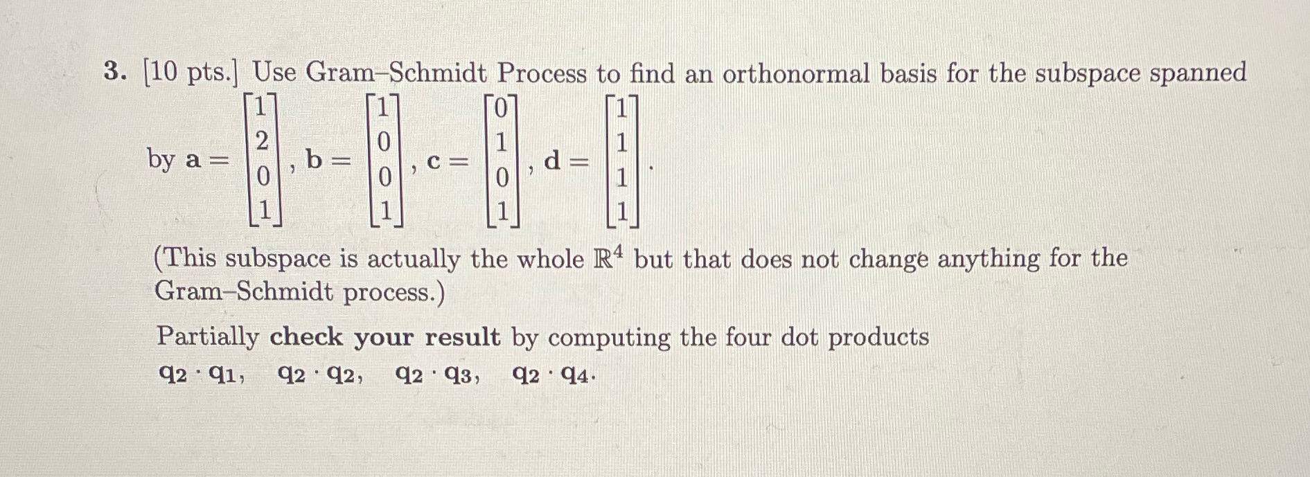 Show work 3. [10 pts.] Use Gram-Schmidt Process
