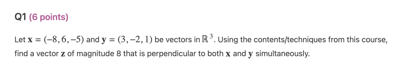 Q1 (6 points) Let X = (8, 6, 5) and y = (3, 2, 1)