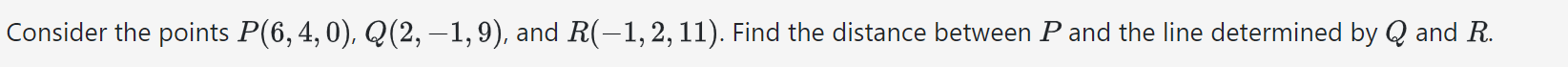 Consider the points 13(6, 41 O), Q(2, 71, 9), and