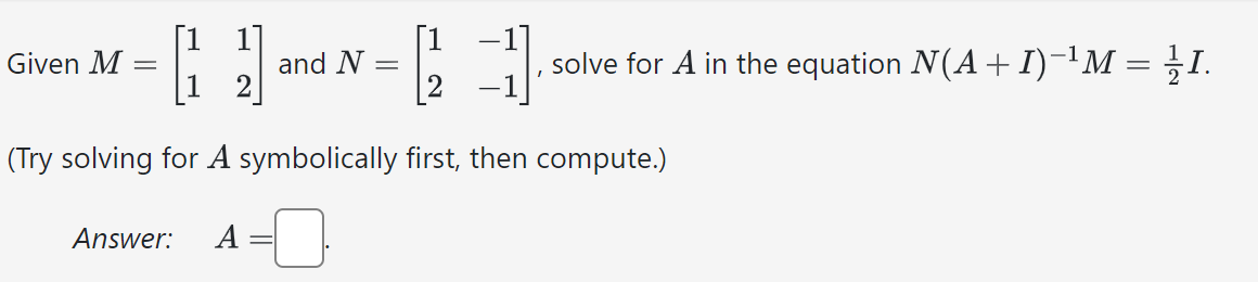 1 1 1 1 Given M = [1 2] and N = [2 1], solve for