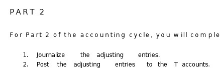 PART 2 For Part 2 of the accounting cycle, you