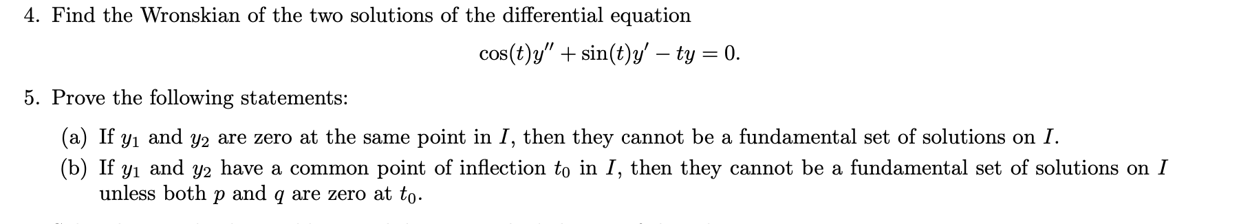 4. Find the Wronskian of the two solutions of the