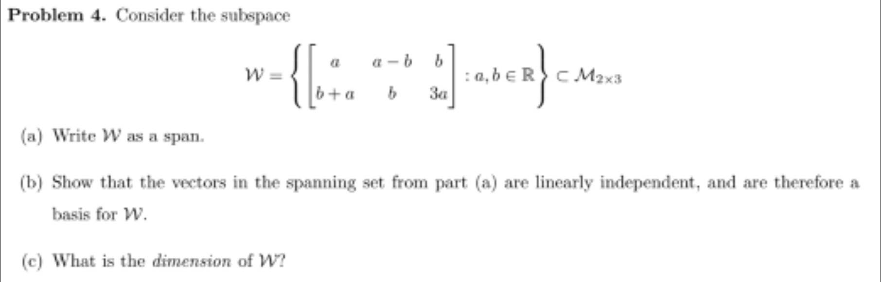 Problem 4. Consider the subspace a-b b w :a,bER