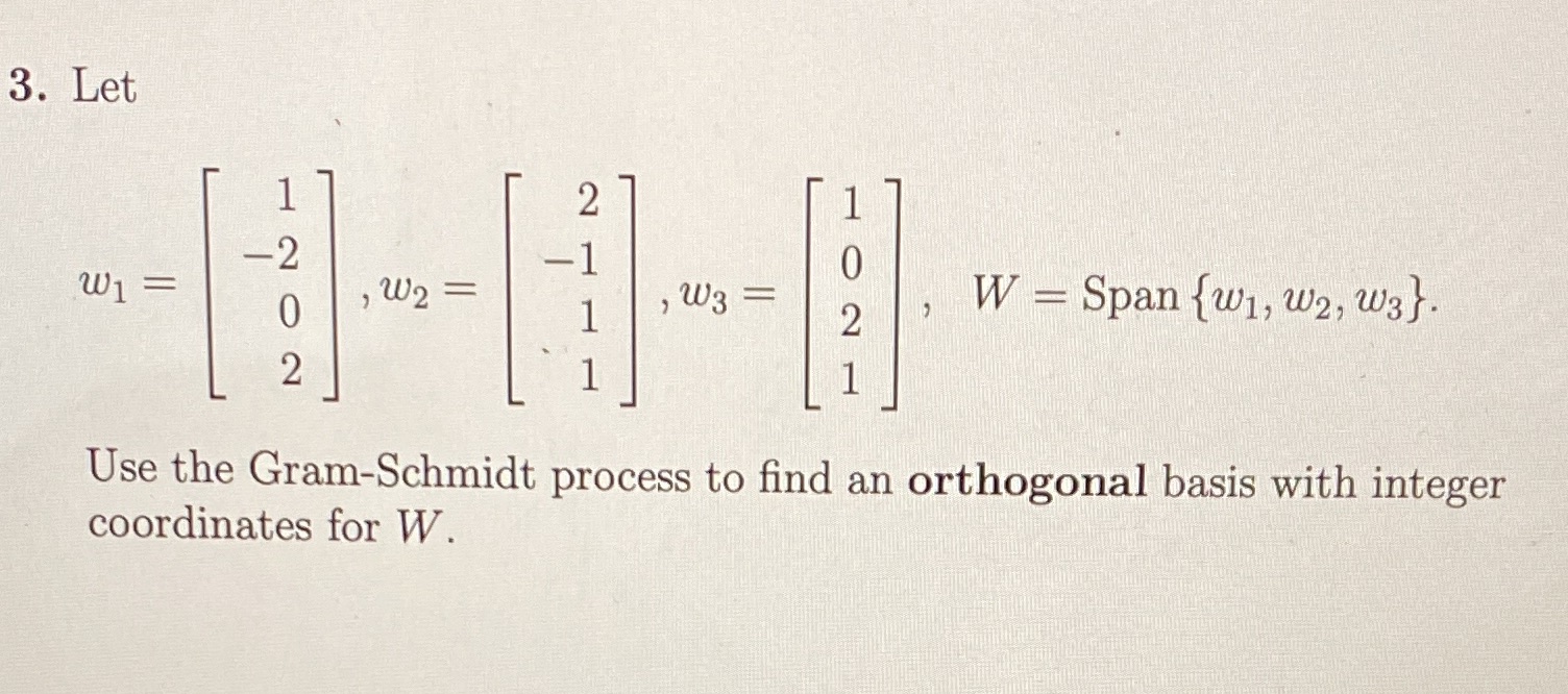 3. Let 2 - W1 = , W2 = , W3 = , W - Span {w1, w2,