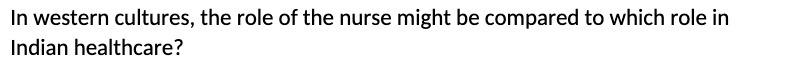 In western cultures, the role of the nurse might