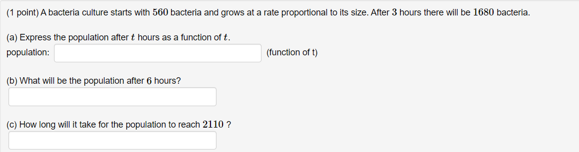 (1 point)A bacteria culture starts with 560
