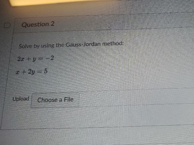 help please D Question 2 Solve by using the Gauss