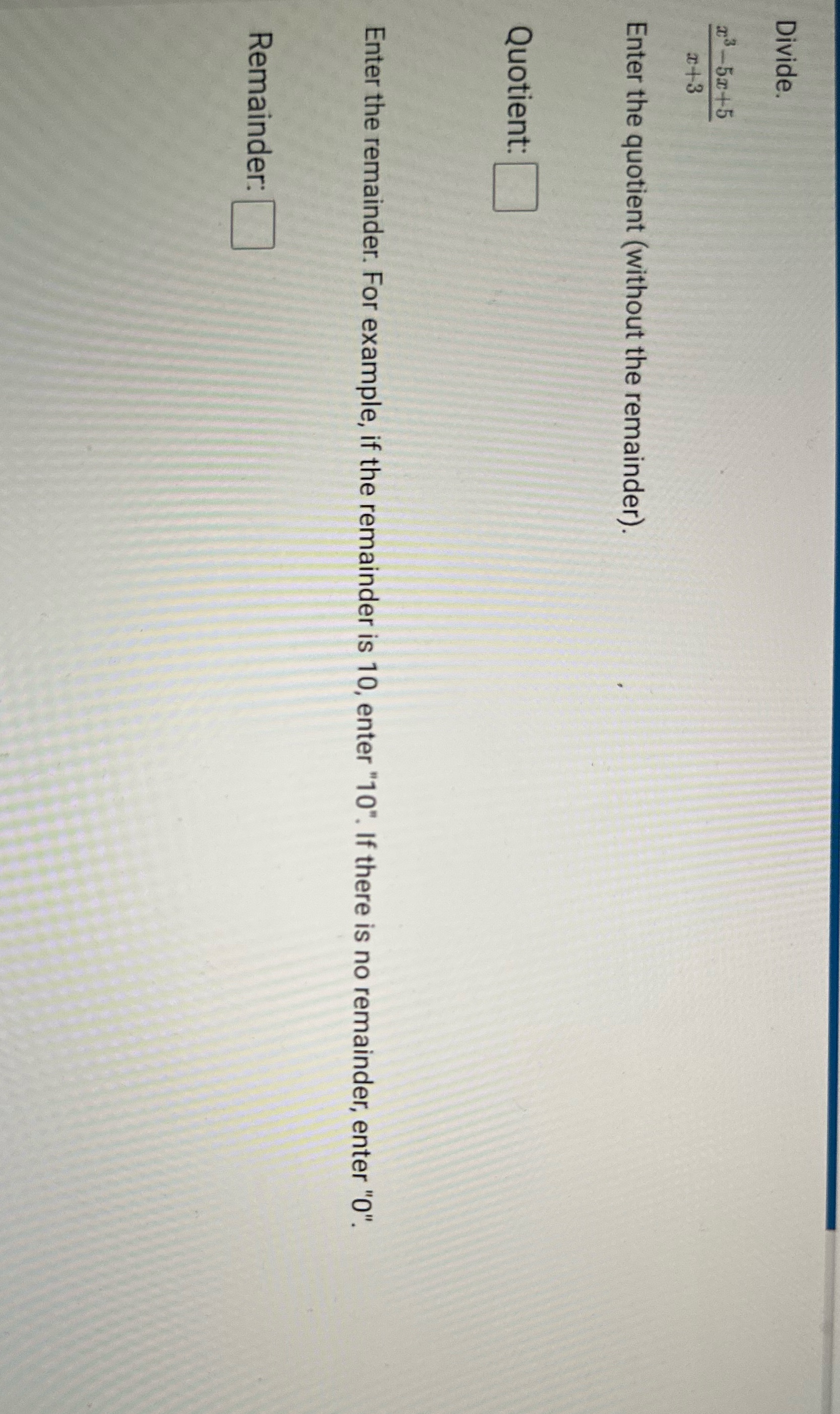 Divide. x3-5x+5 Enter the quotient (without the