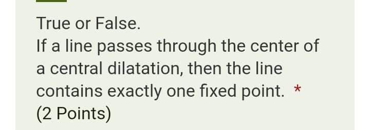 True or False. *(3 Points If T is a shear with