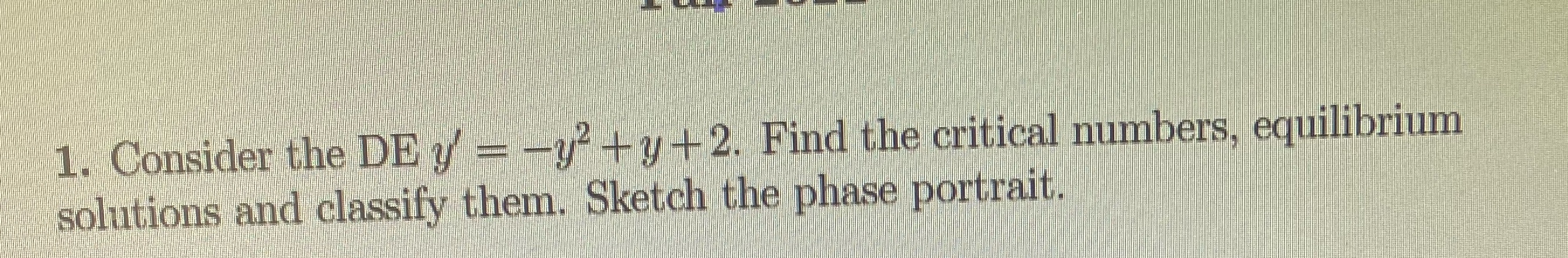 1. Consider the DE y = -y' + y + 2. Find the