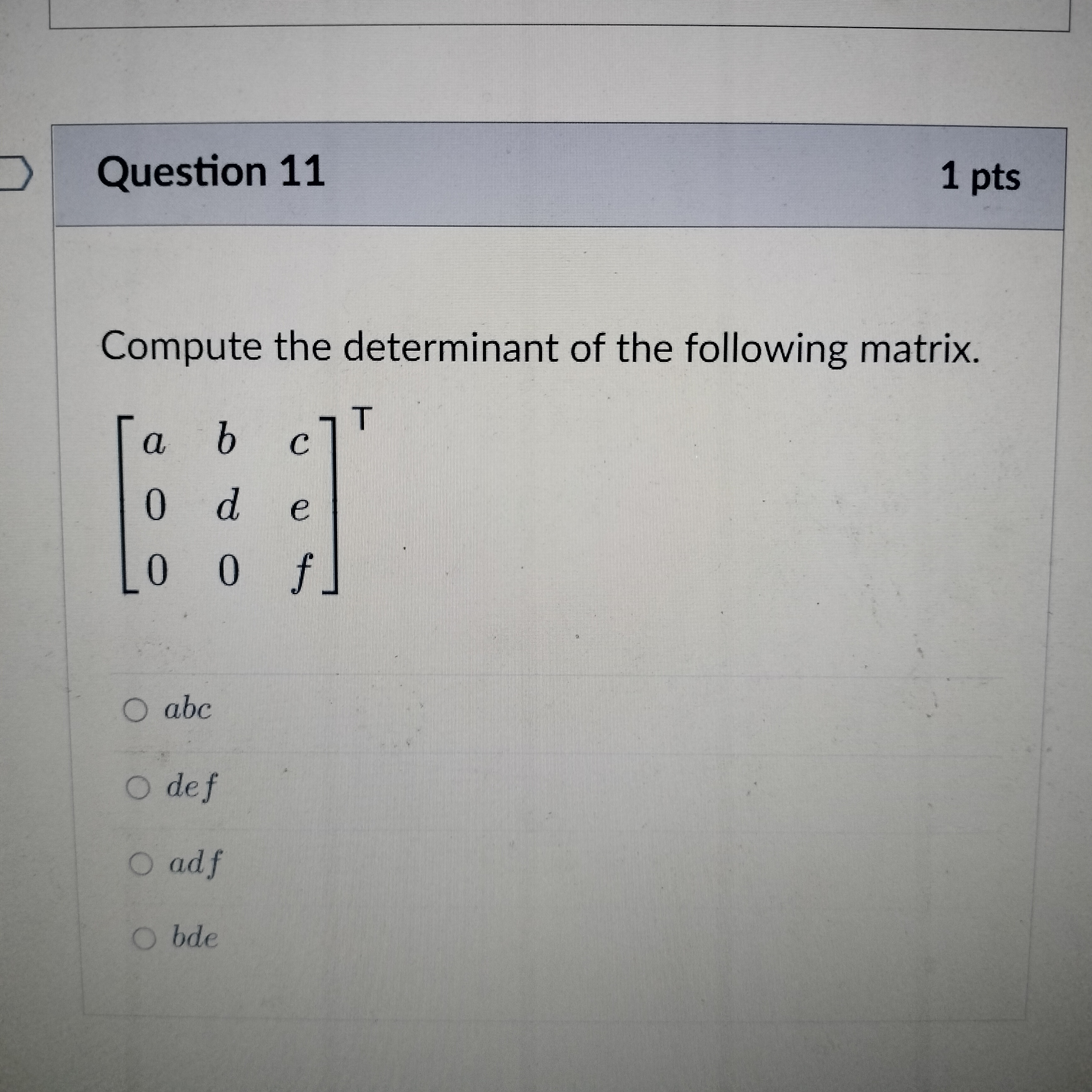 Question 11 1 pts Compute the determinant of the