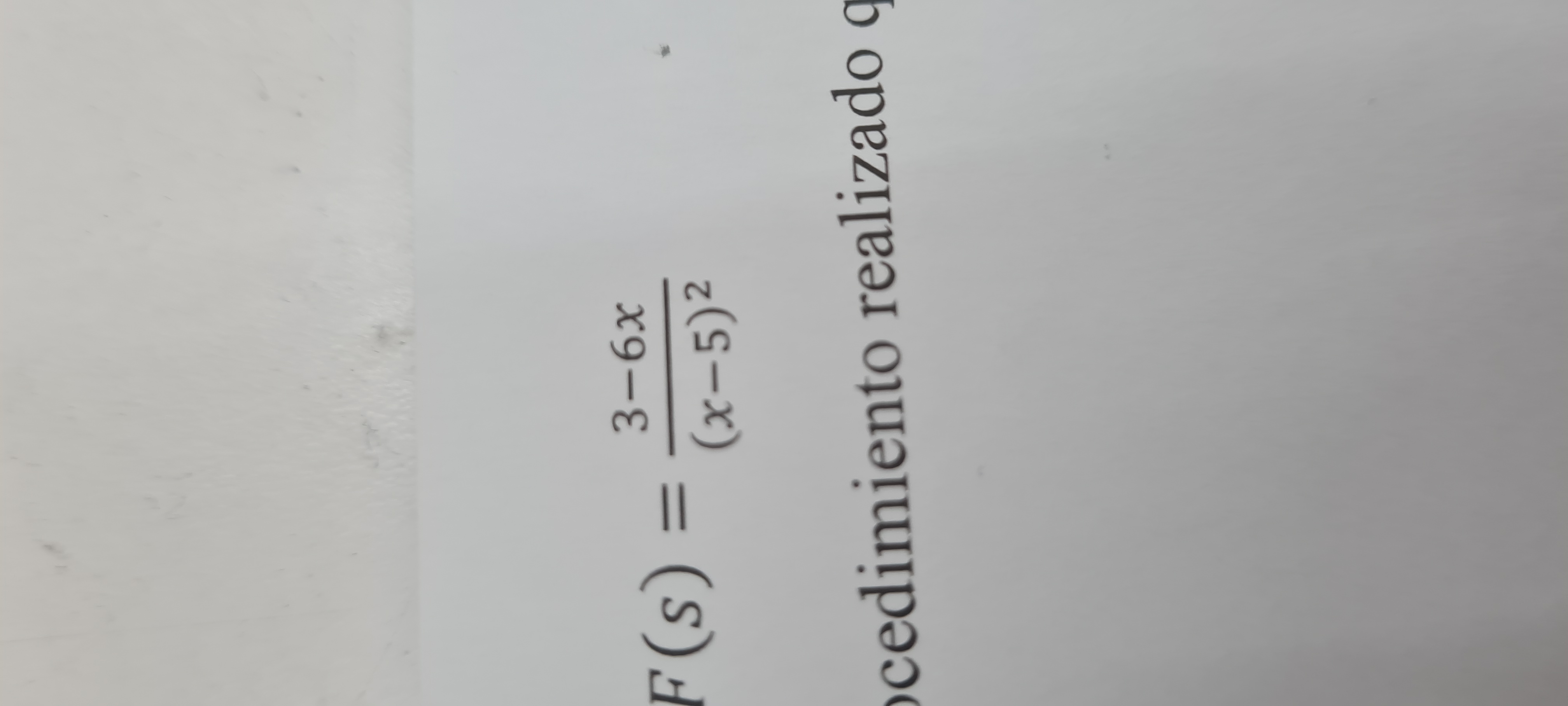 Find f(t) of F(s) 3-6x F (S) (x-5) 2 cedimiento