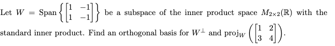 Let W = Span be a subspace of the inner product