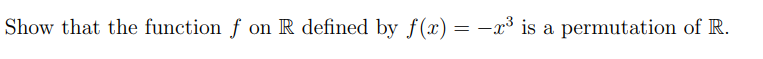 Show that the function f on R defined by f(x) =