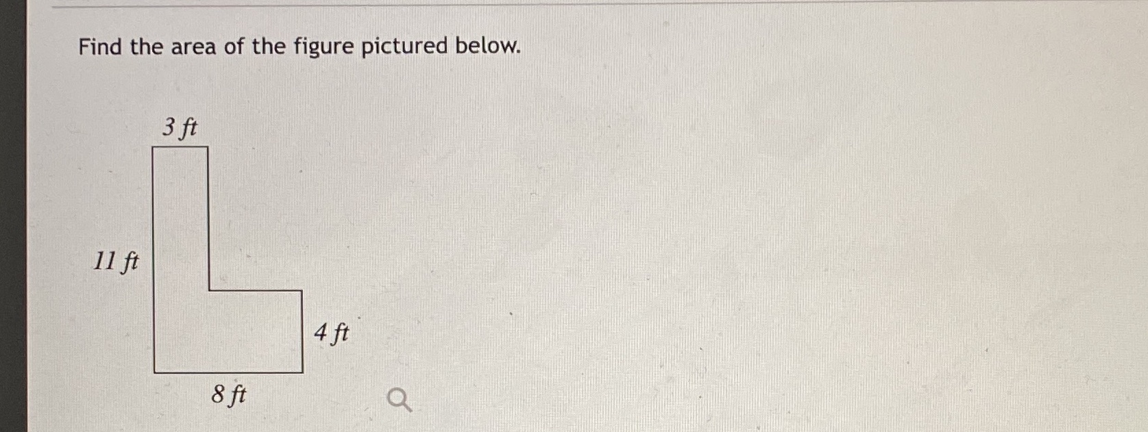 Find the area of the figure pictured below. 3 ft