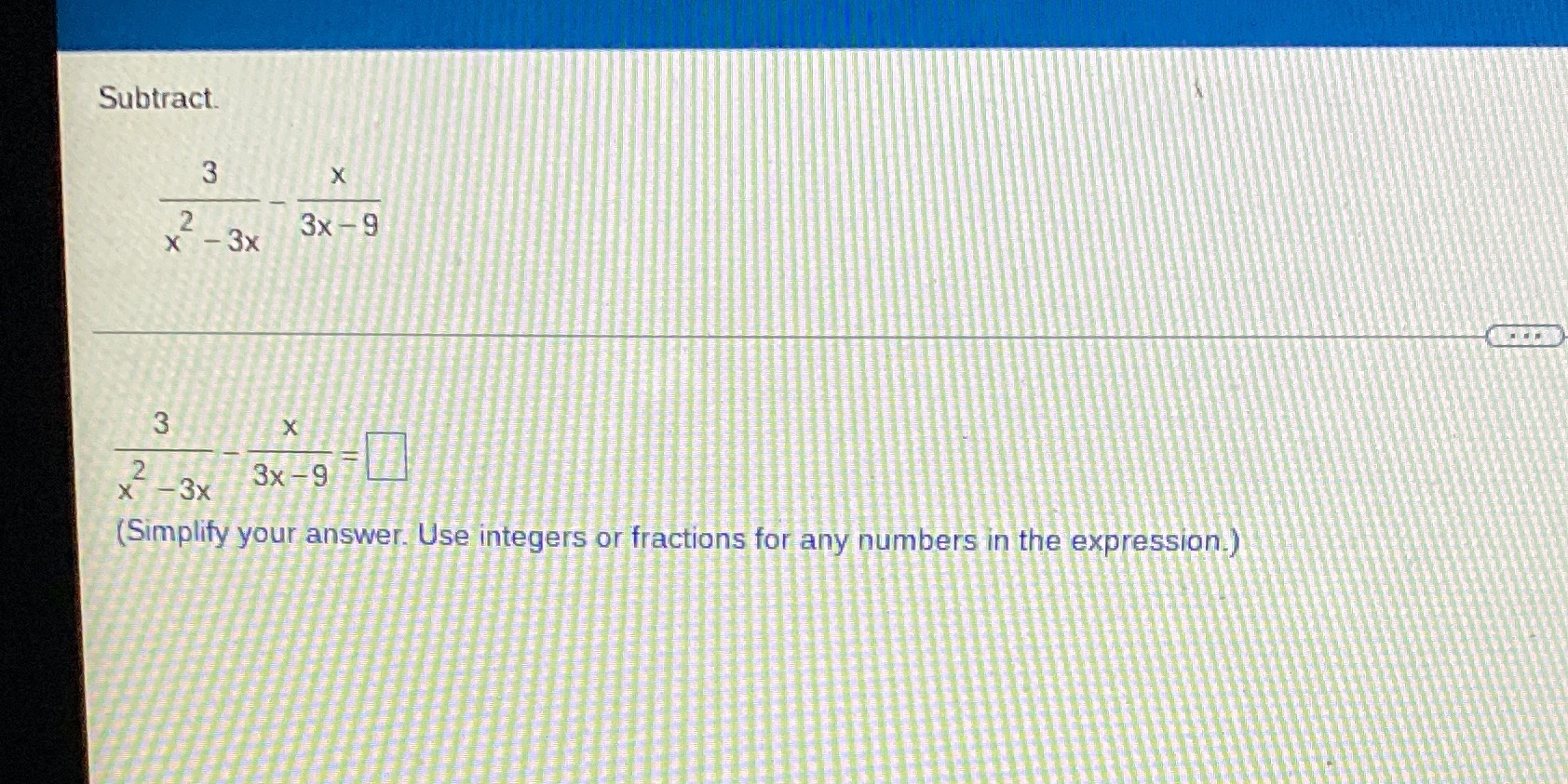 Subtract. X 2 3x - 9 X - 3x 3 X X - 3x 3x -9