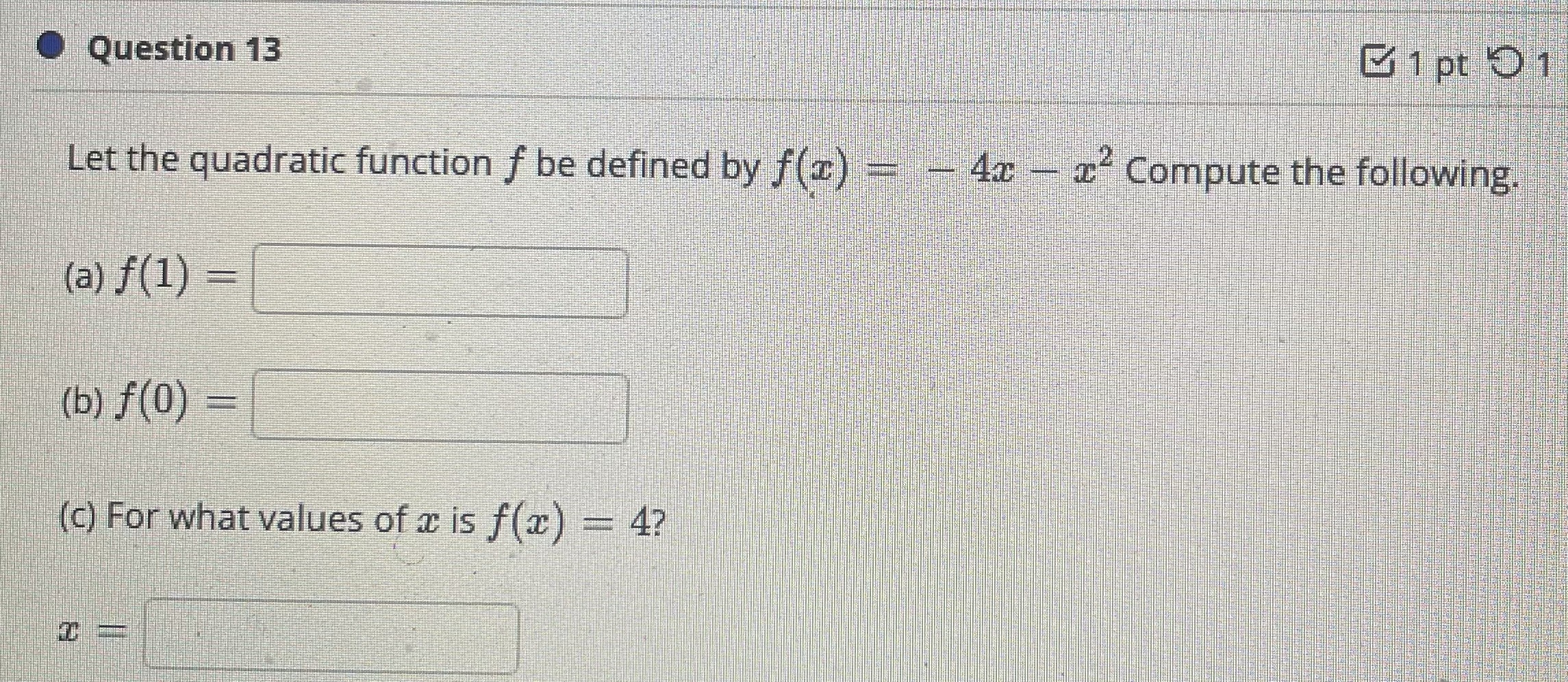 . Question 13 1 pt 91 Let the quadratic function