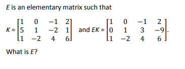 E is an elementary matrix such that 1 0 -1 2 K =
