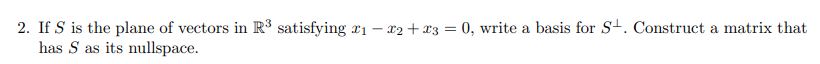 2. If S is the plane of vectors in R3 satisfying