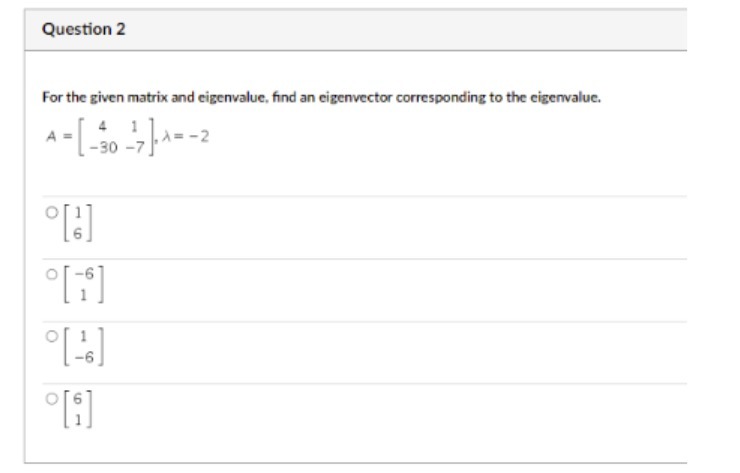 Question 2 For the given matrix and eigenvalue,