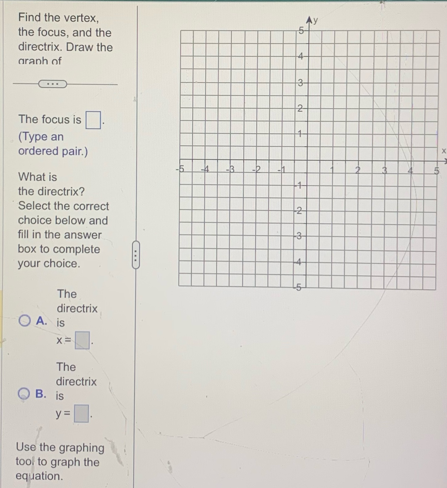 Find the vertex, the focus, and the directrix.