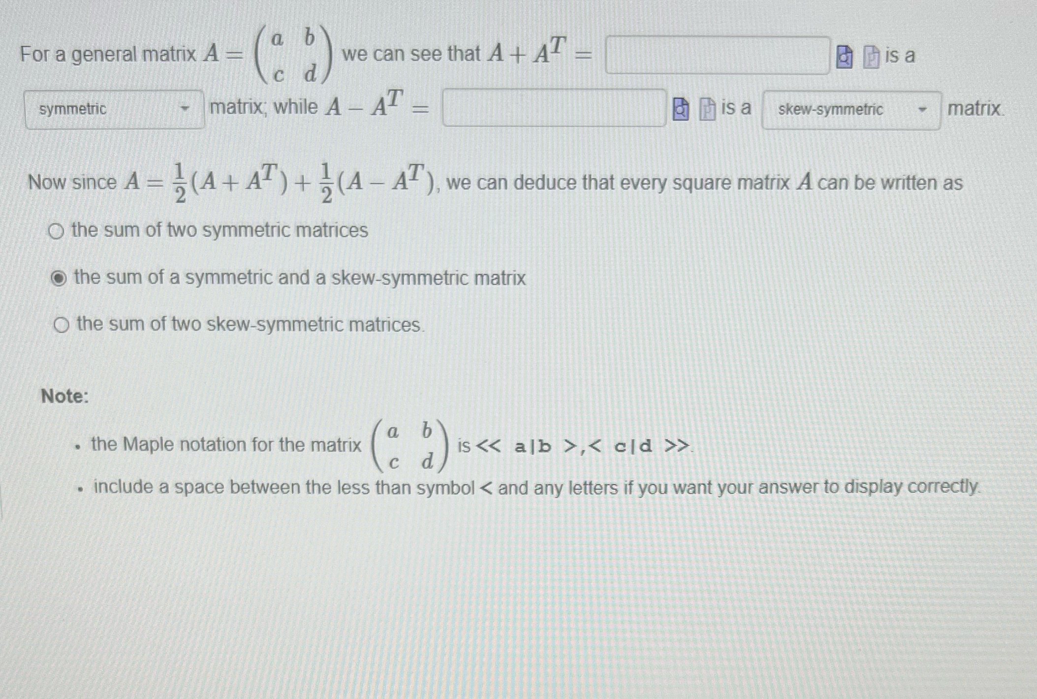 a b For a general matrix A we can see that A + AZ