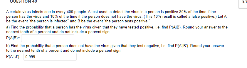 QUESTION 40 3.7 A certain virus infects one in