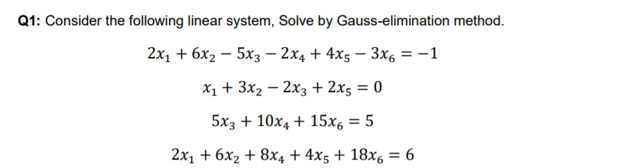 Q1: Consider the following linear system, Solve