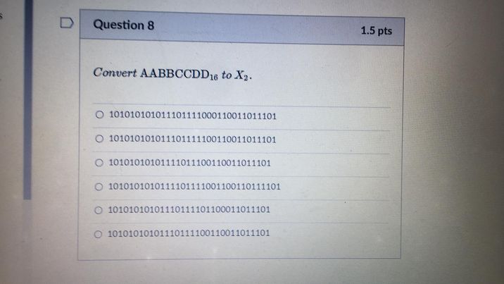 D Question 8 1.5 pts Convert AABBCCDD16 to X2.