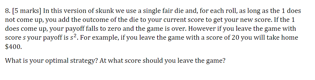 8. [5 marks] In this version of skunk we use a