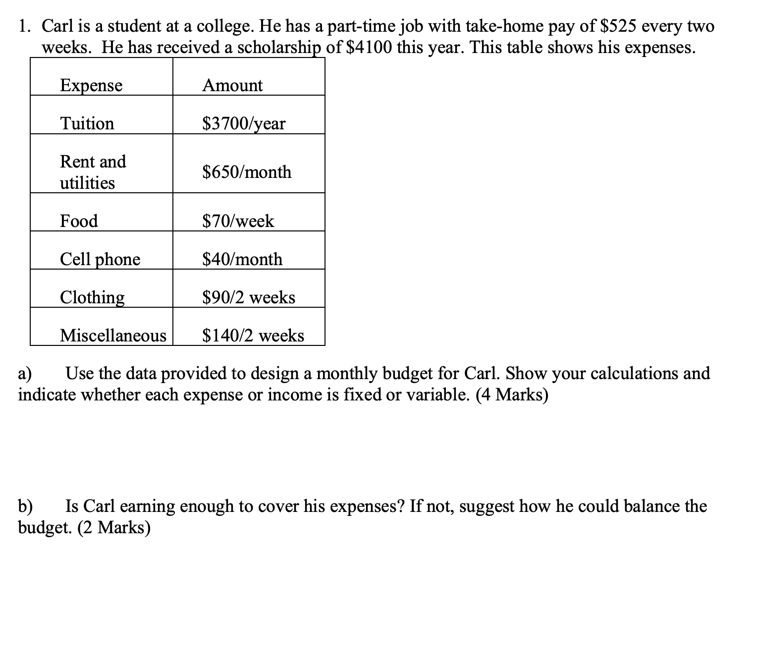 1. Carl is a student at a college. He has a